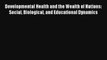 Developmental Health and the Wealth of Nations: Social Biological and Educational Dynamics
