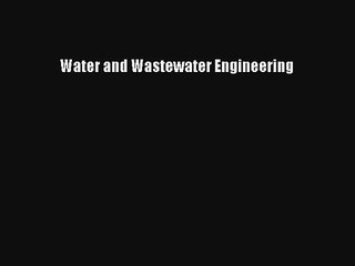 [PDF Download] Water and Wastewater Engineering [PDF] Online