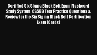 Read Certified Six Sigma Black Belt Exam Flashcard Study System: CSSBB Test Practice Questions