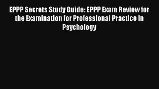 Read EPPP Secrets Study Guide: EPPP Exam Review for the Examination for Professional Practice