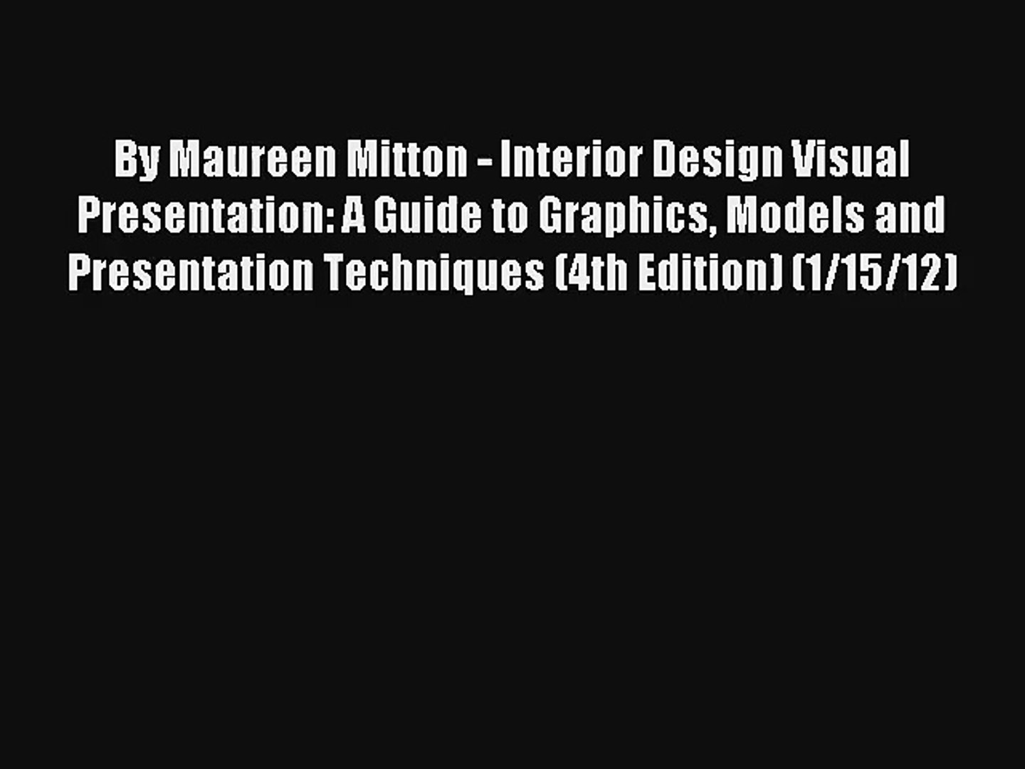 Read By Maureen Mitton Interior Design Visual Presentation A Guide To Graphics Models And