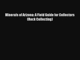 [PDF Download] Minerals of Arizona: A Field Guide for Collectors (Rock Collecting) [Download]