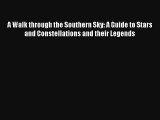 [PDF Download] A Walk through the Southern Sky: A Guide to Stars and Constellations and their