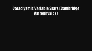 [PDF Download] Cataclysmic Variable Stars (Cambridge Astrophysics) [Download] Online