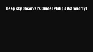[PDF Download] Deep Sky Observer's Guide (Philip's Astronomy) [Download] Full Ebook
