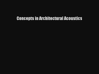 Read Concepts in Architectural Acoustics# PDF Free