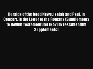 Read Heralds of the Good News: Isaiah and Paul in Concert in the Letter to the Romans (Supplements#