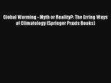 Read Global Warming - Myth or Reality?: The Erring Ways of Climatology (Springer Praxis Books)#