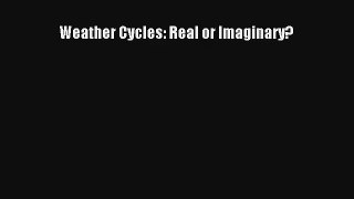 Read Weather Cycles: Real or Imaginary?# PDF Online