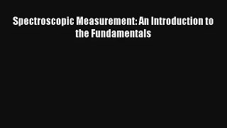 Download Spectroscopic Measurement: An Introduction to the Fundamentals# PDF Free