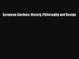 [PDF Download] European Gardens: History Philosophy and Design [Read] Full Ebook