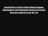 Read Island States at Risk: Global Climate Change Development and Population (Journal of Coastal#