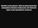 Read Weather on the planets: What we know about their atmospheres (Science study series S47.