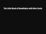 Read The Little Book of Snowflakes with Note Cards# PDF Free