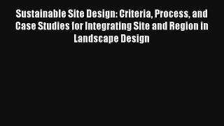 Read Sustainable Site Design: Criteria Process and Case Studies for Integrating Site and Region#