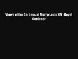 Download Views of the Gardens at Marly: Louis XIV : Royal Gardener# PDF Online