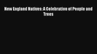 Download New England Natives: A Celebration of People and Trees# PDF Free