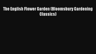Read The English Flower Garden (Bloomsbury Gardening Classics)# Ebook Free