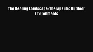Read The Healing Landscape: Therapeutic Outdoor Environments# Ebook Free