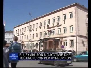 GODET “EULEX” AKUZA KORRUPSIONI PER 8 GJYQTARE KOSOVARE NE DETYRE LAJM
