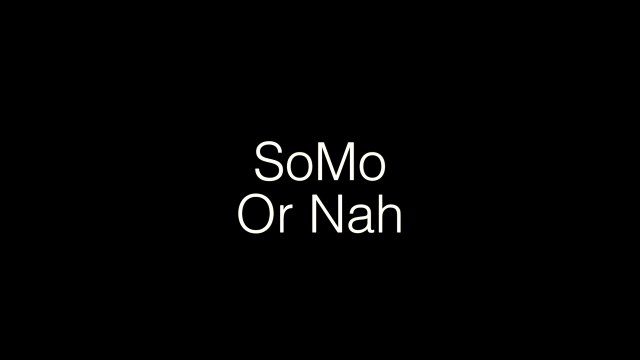 SoMo Or Nah (Rendition)