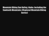 Mountain Biking Sun Valley Idaho: Including the Sawtooth Mountains (Regional Mountain Biking