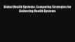 Download Global Health Systems: Comparing Strategies for Delivering Health Systems# Ebook Free
