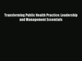 Read Transforming Public Health Practice: Leadership and Management Essentials# PDF Online