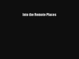 Into the Remote Places PDF