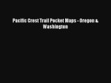 Pacific Crest Trail Pocket Maps - Oregon & Washington Read Online
