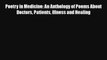 Poetry in Medicine: An Anthology of Poems About Doctors Patients Illness and Healing