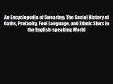 Read An Encyclopedia of Swearing: The Social History of Oaths Profanity Foul Language and Ethnic