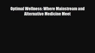 Optimal Wellness: Where Mainstream and Alternative Medicine Meet