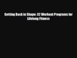 Getting Back in Shape: 32 Workout Programs for Lifelong Fitness