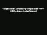 Read Gaby Brimmer: An Autobiography in Three Voices (HBI Series on Jewish Women)# Ebook Online