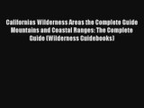 Californias Wilderness Areas the Complete Guide                            Mountains and Coastal