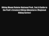 Hiking Mount Rainier National Park 2nd: A Guide to the Park's Greatest Hiking Adventures (Regional
