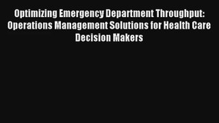 Download Optimizing Emergency Department Throughput: Operations Management Solutions for Health