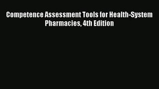 Download Competence Assessment Tools for Health-System Pharmacies 4th Edition# PDF Online