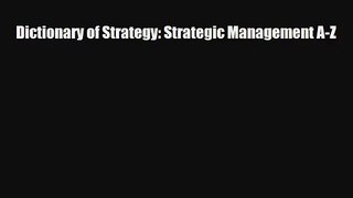 Read Dictionary of Strategy: Strategic Management A-Z EBooks Online