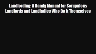 Read Landlording: A Handy Manual for Scrupulous Landlords and Landladies Who Do It Themselves