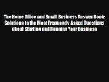 Read The Home Office and Small Business Answer Book: Solutions to the Most Frequently Asked