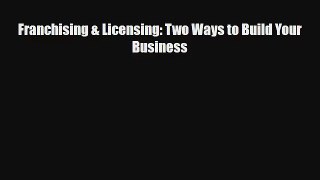 Read Franchising & Licensing: Two Ways to Build Your Business EBooks Online