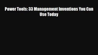Read Power Tools: 33 Management Inventions You Can Use Today EBooks Online