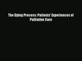 Read The Dying Process: Patients' Experiences of Palliative Care# PDF Free