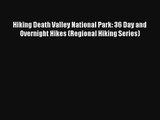 Hiking Death Valley National Park: 36 Day and Overnight Hikes (Regional Hiking Series) Read