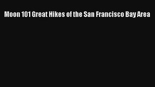Moon 101 Great Hikes of the San Francisco Bay Area PDF