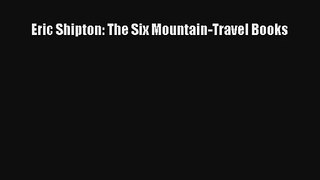 Eric Shipton: The Six Mountain-Travel Books Read Online