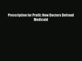 Read Prescription for Profit: How Doctors Defraud Medicaid# Ebook Free