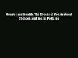 Download Gender and Health: The Effects of Constrained Choices and Social Policies# PDF Free